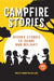 Campfire Stories: Spooky, Funny, Mysterious, and Strange Stories to Share and Delight by Kelly Anne McLellan