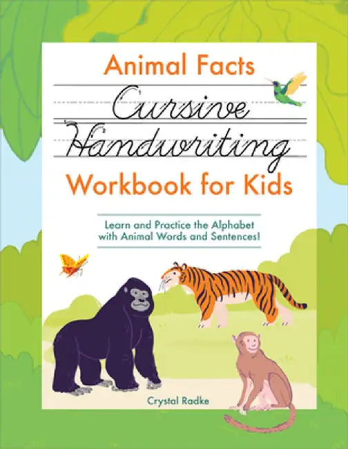 Animal Facts Cursive Handwriting Workbook for Kids: Learn and Practice the Alphabet with Animal Words and Sentences! by Crystal Radke