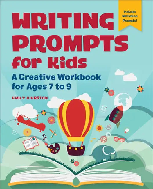 Writing Prompts for Kids: A Creative Workbook for Ages 6 to 9 by Emily Aierstok