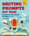Writing Prompts for Kids: A Creative Workbook for Ages 6 to 9 by Emily Aierstok