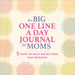 The Big One Line a Day Journal for Moms: 5 Years of Daily Reflections and Memories--With Plenty of Room to Write by Rockridge Press