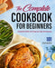 The Complete Cookbook for Beginners: Essential Skills and Step-By-Step Techniques by Katie Hale