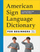 American Sign Language Dictionary for Beginners: A Visual Guide with 800+ ASL Signs by Tara Adams