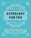 Astrology for You: A Workbook for Using Your Birth Chart to Reflect, Discover, and Grow by Jessie Eccles