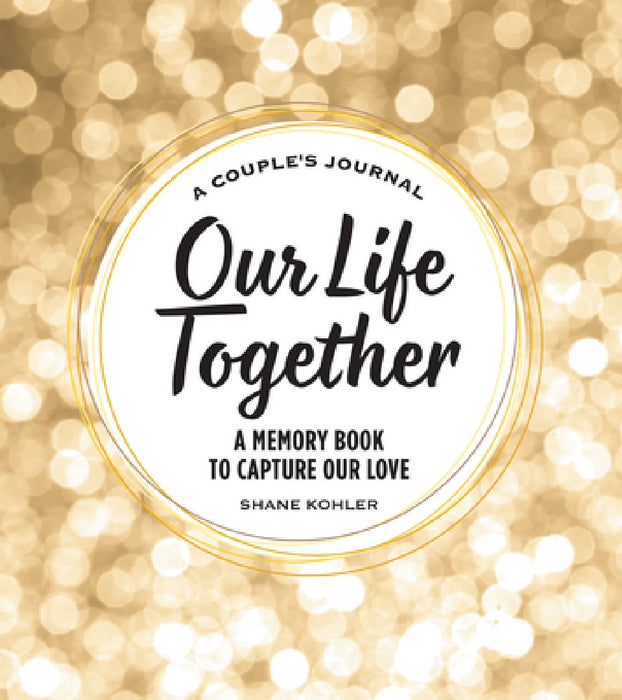 A Couple's Journal: Our Life Together: A Memory Book to Capture Our Love