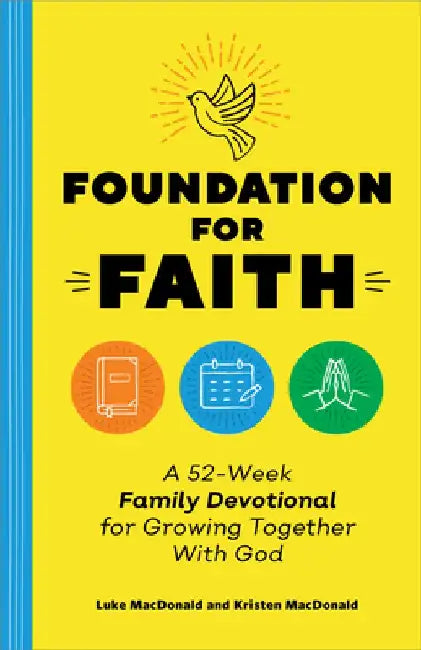 52-Week Family Devotional: A Year of Scripture, Activities, and Prayers to Grow Together with God by Luke MacDonald