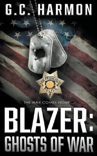 Blazer: Ghosts of War: A Cop Thriller by G. C. Harmon