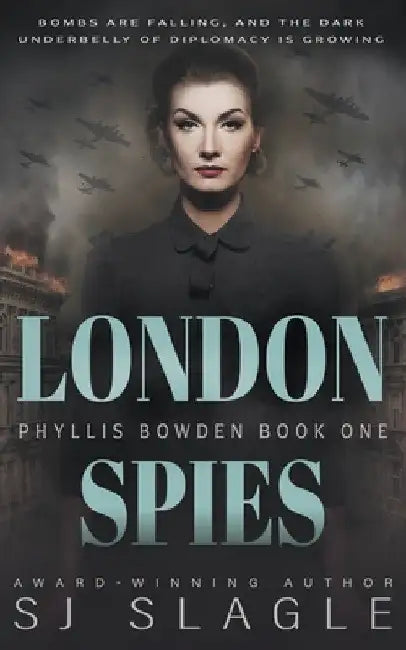 London Spies: Phyllis Bowden Book 1 by Sj Slagle