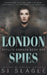 London Spies: Phyllis Bowden Book 1 by Sj Slagle