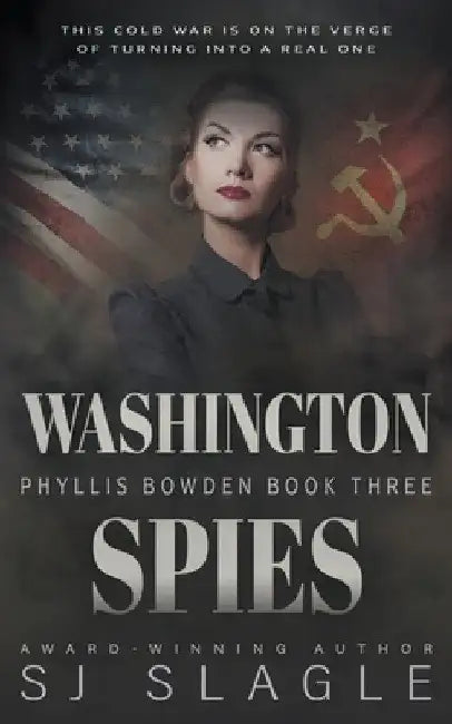 Washington Spies: Phyllis Bowden Book 3 by Sj Slagle