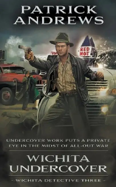 Wichita Undercover: A Private Eye Series by Patrick Andrews