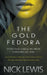 The Gold Fedora: A Detective Series by Nick Lewis