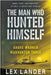 The Man Who Hunted Himself by Lander, Lex