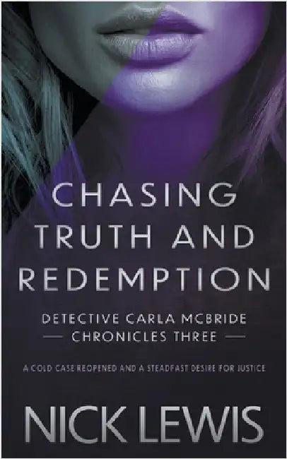 Chasing Truth and Redemption: A Detective Series by Lewis, Nick