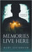 Memories Live Here: A Technothriller Series by Sheinbaum, Marc