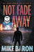 Not Fade Away: A Noir Mystery by Mike Baron