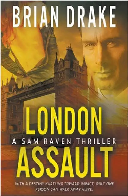 London Assault: A Sam Raven Thriller by Drake, Brian