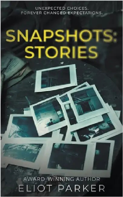 Snapshots: Stories by Parker, Eliot
