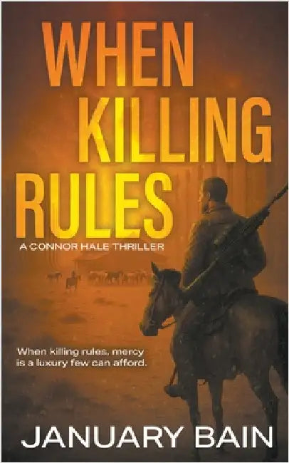 When Killing Rules: A Post-Apocalyptic Survival Thriller by Bain, January