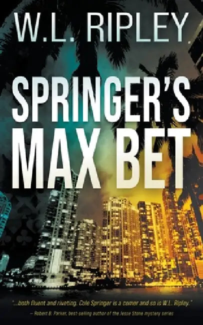 Springer's Max Bet: A Cole Springer Mystery Thriller by W. L. Ripley
