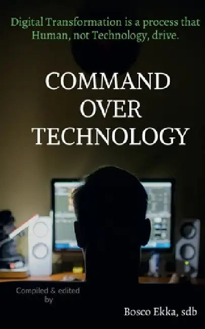Command Over Technology by Bosco Ekka