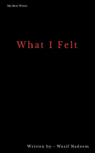 What I Felt: Poems by Wasif Nadeem