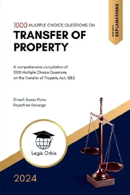 Multiple Choice Questions on Laws of Transfer of Property: A comprehensive compilation of 1000 Multiple Choice Questions on the Transfer of Property A by Dinesh Kumar Patra
