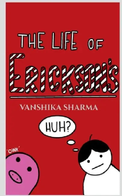 The Life of Erickson's by Vanshika Sharma