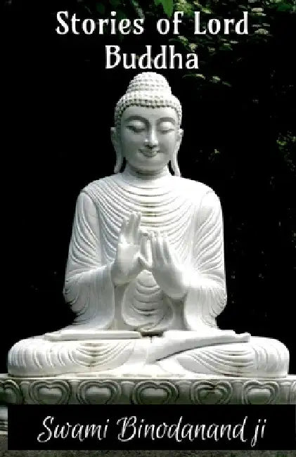 Stories Of lord Buddha by Swami Binodanand