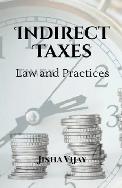 Indirect Taxes Law and Practice by Jisha Vijay