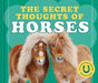 The Secret Thoughts of Horses by Cj Rose