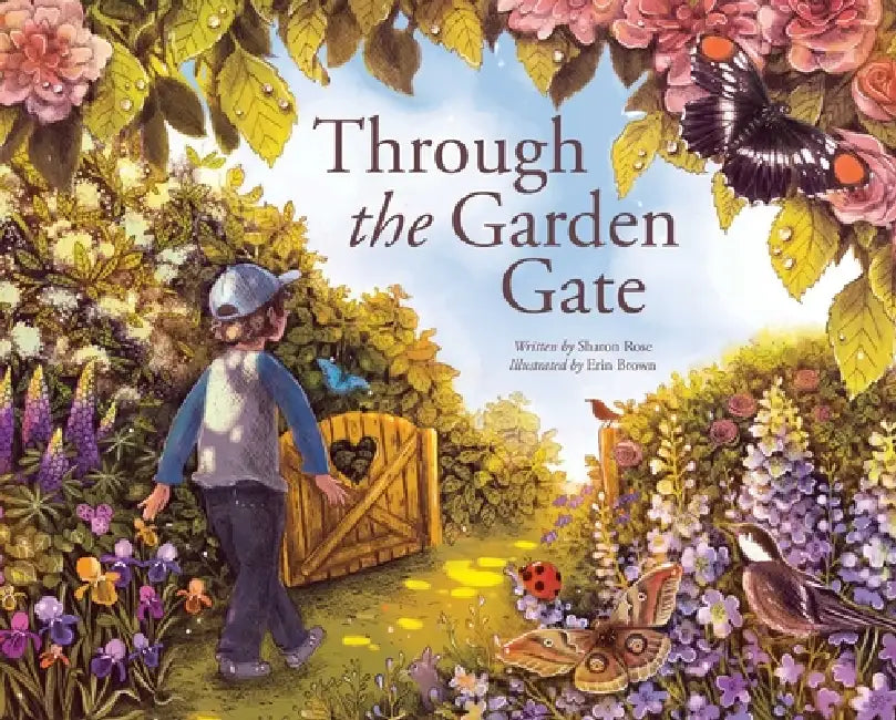 Through the Garden Gate by Sharon Rose, Erin Brown