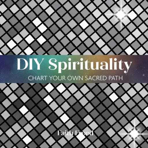 DIY Spirituality: Chart Your Own Sacred Path by Faith Freed, Doriana del Pilar Cruz