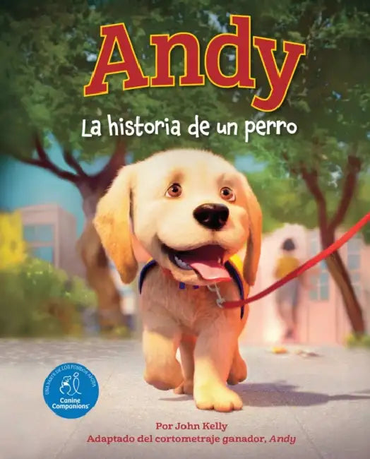 Andy (Spanish Edition): La Historia de Un Perro by John Kelly, Canine Companions, Ignite Animation Studios