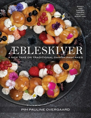 Aebleskiver: A New Take on Traditional Danish Pancakes by Pim Pauline Overgaard