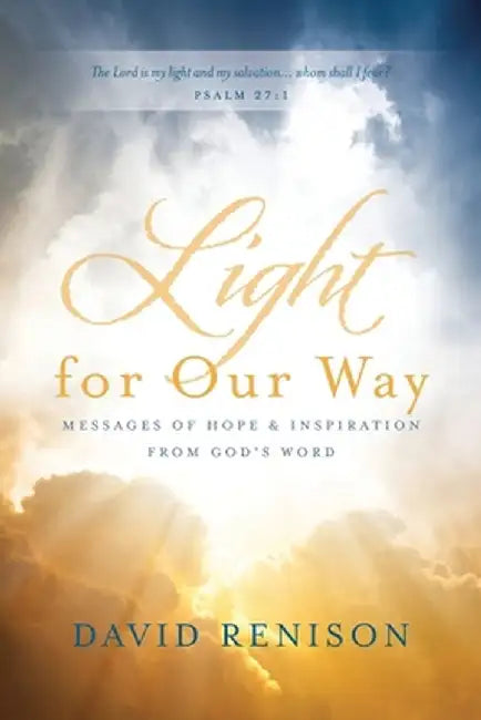 Light for Our Way: Messages of Hope & Inspiration from God's Word by David Renison