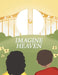 Imagine Heaven by Edna Henson