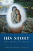 His Story: God's Dream for a Family by Christopher Garcia