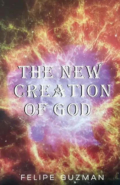 The New Creation of God by Felipe Guzman