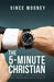 The 5-Minute Christian: Assessing Life Priorities and Growing Spiritually by Vince Mooney