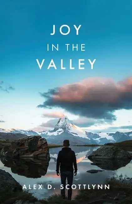 Joy in the Valley by Alex D. Scottlynn