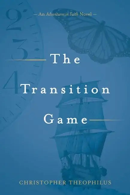 The Transition Game: An Adventures in Faith Novel by Christopher Theophilus