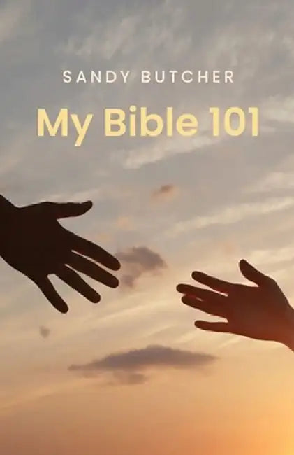 My Bible 101 by Sandy Butcher