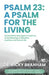 Psalm 23: 23 Devotional Messages to Lead You to the Blessings of Salvation, Overflow, and Eternal Life by Ricky Branham