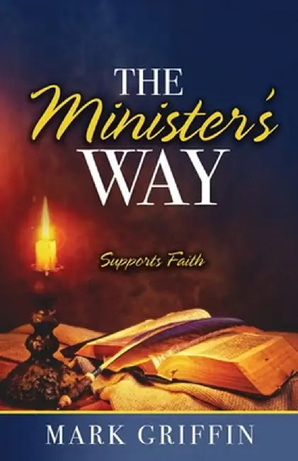 The Minister's Way: Supports Faith by Mark Griffin