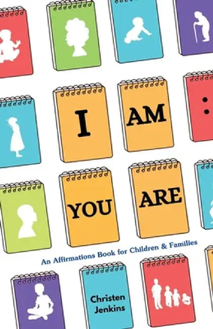 I Am: You Are: An Affirmations Book for Children & Families by Christen Jenkins