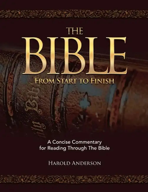 The Bible from Start to Finish: A Concise Commentary for Reading Through the Bible by Harold Anderson