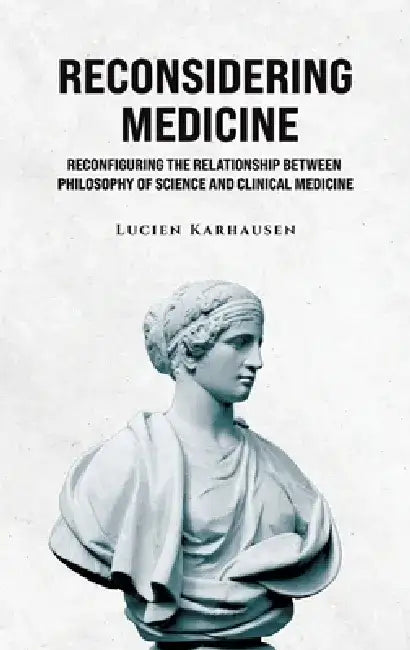 Reconsidering Medicine by Lucien Karhausen