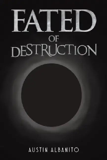 Fated of Destruction by Austin Albanito