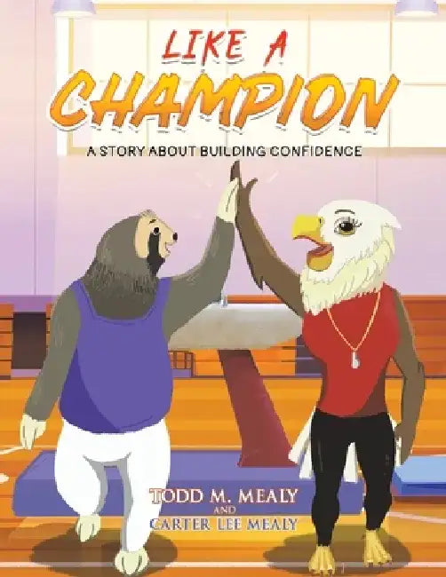 Like A Champion by Todd M. Mealy